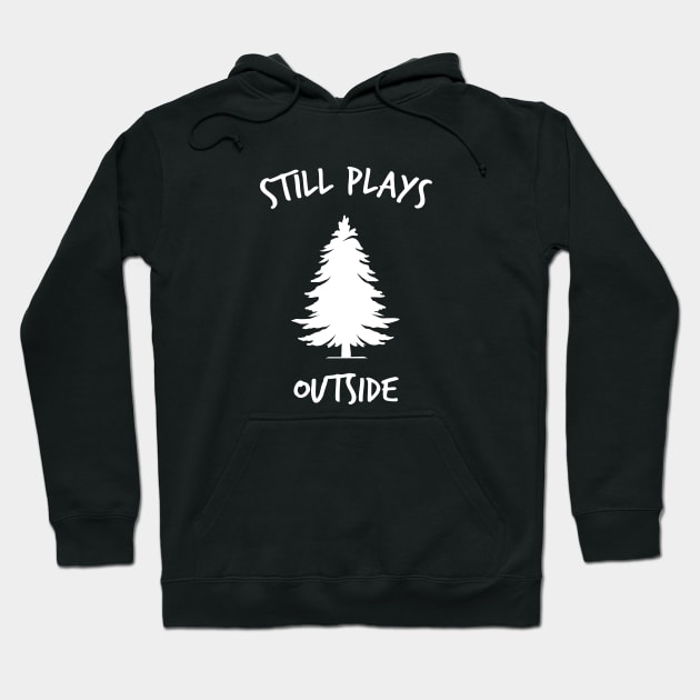 Still Plays Outside Hoodie by family.d